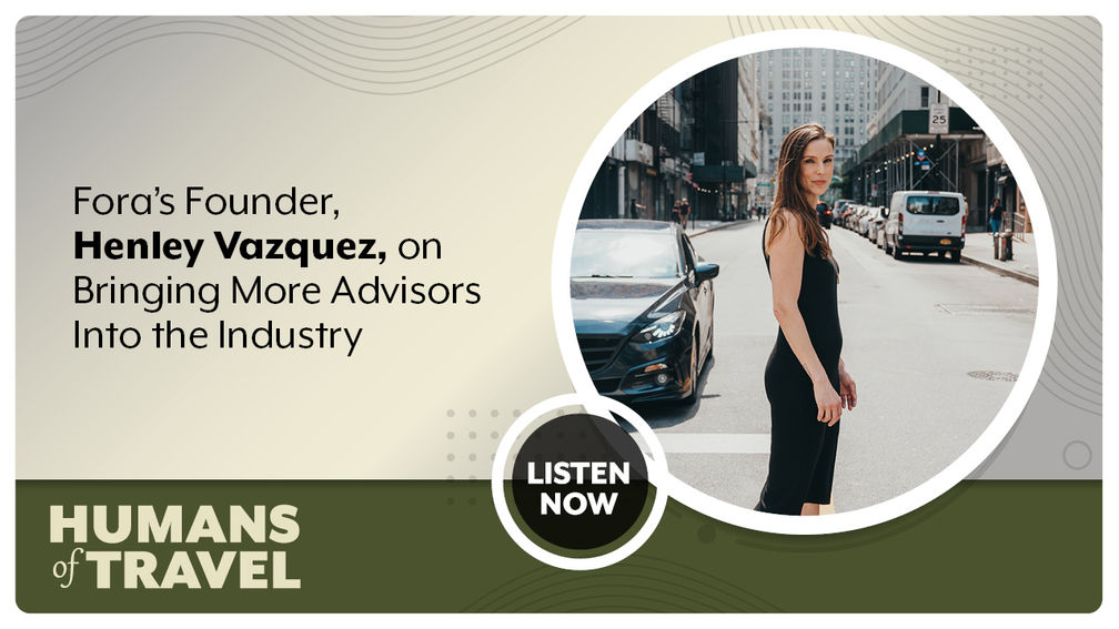 Fora Travel's Co-Founder, Henley Vazquez, on Bringing More Advisors Into the Industry