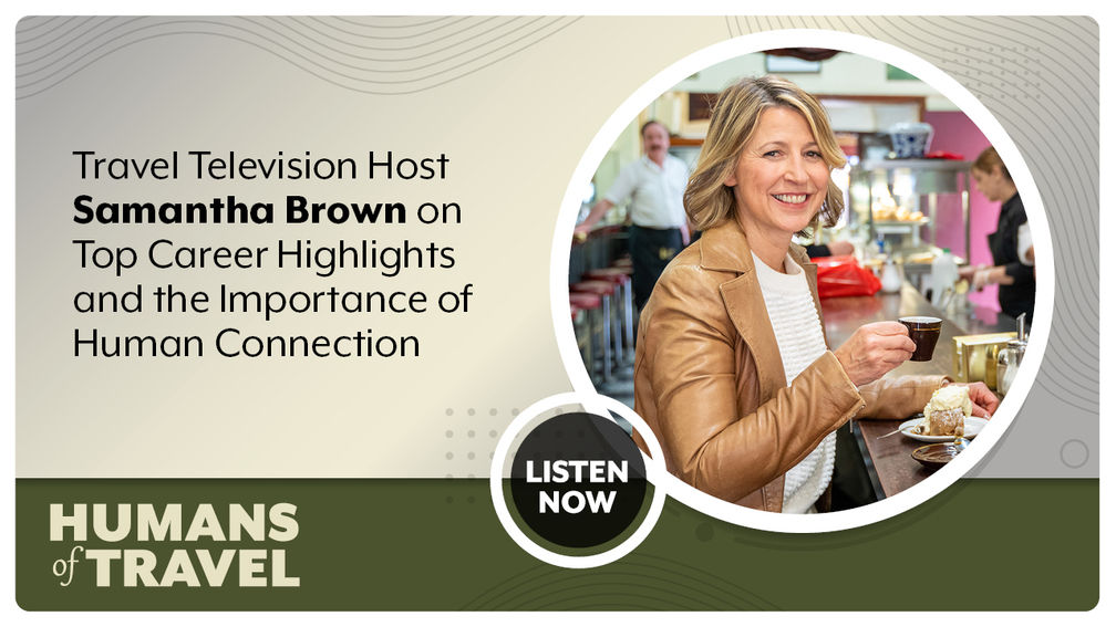 Travel TV Host Samantha Brown on Top Career Highlights and the Importance of Human Connection